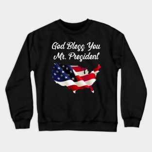 God Bless You Mr. President Crewneck Sweatshirt